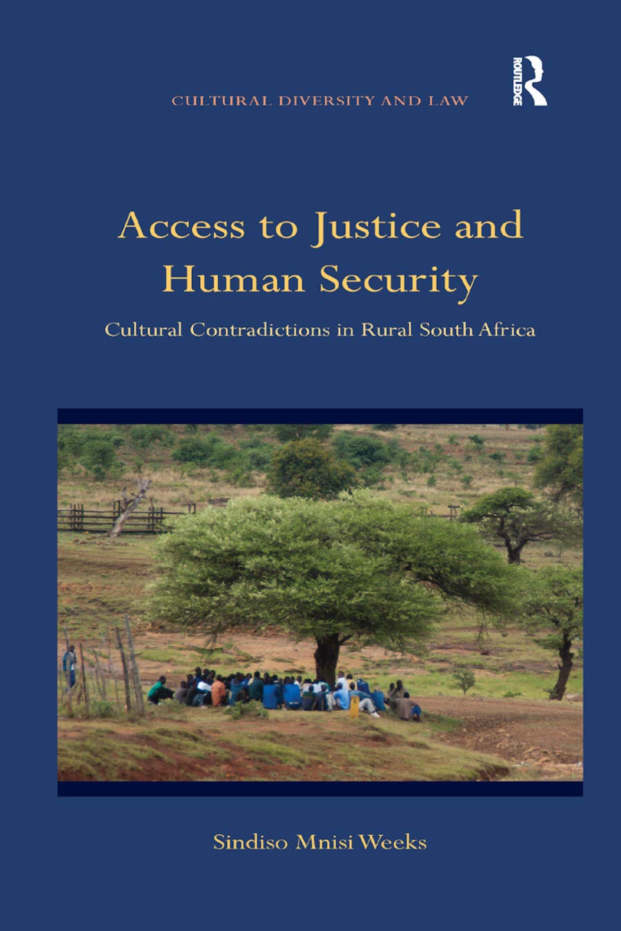 Access to Justice and Human Security: Cultural Contradictions in Rural South Africa (Cultural Diversity and Law)