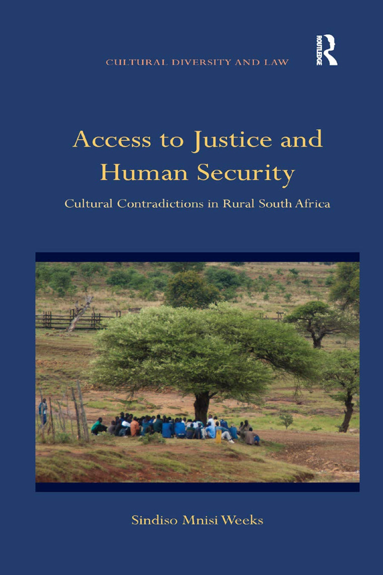 Access to Justice and Human Security: Cultural Contradictions in Rural South Africa (Cultural Diversity and Law)