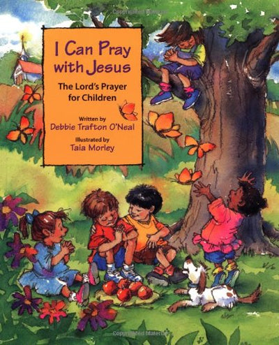 I Can Pray With Jesus: The Lord's Prayer for Children
