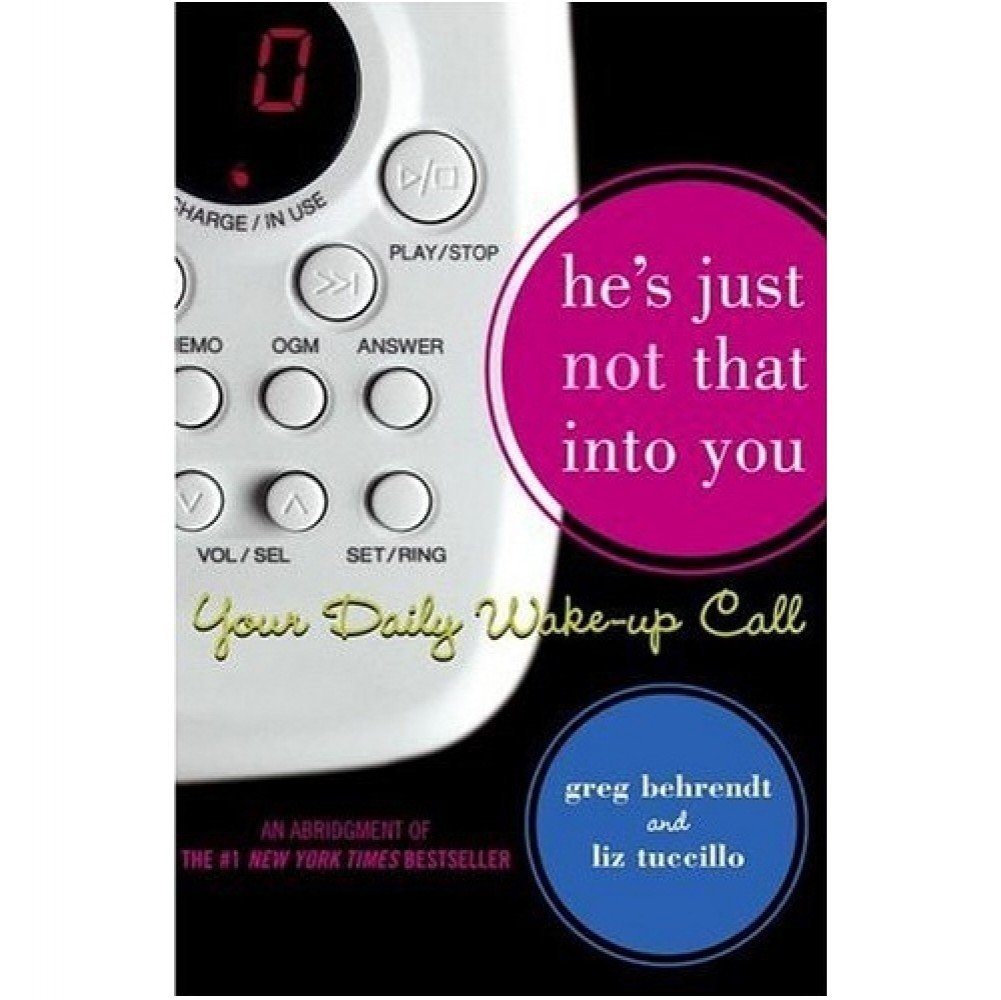Hes Just Not That Into You: The No-Excuses Truth to Understanding Guys (The Newly Expanded Edition)