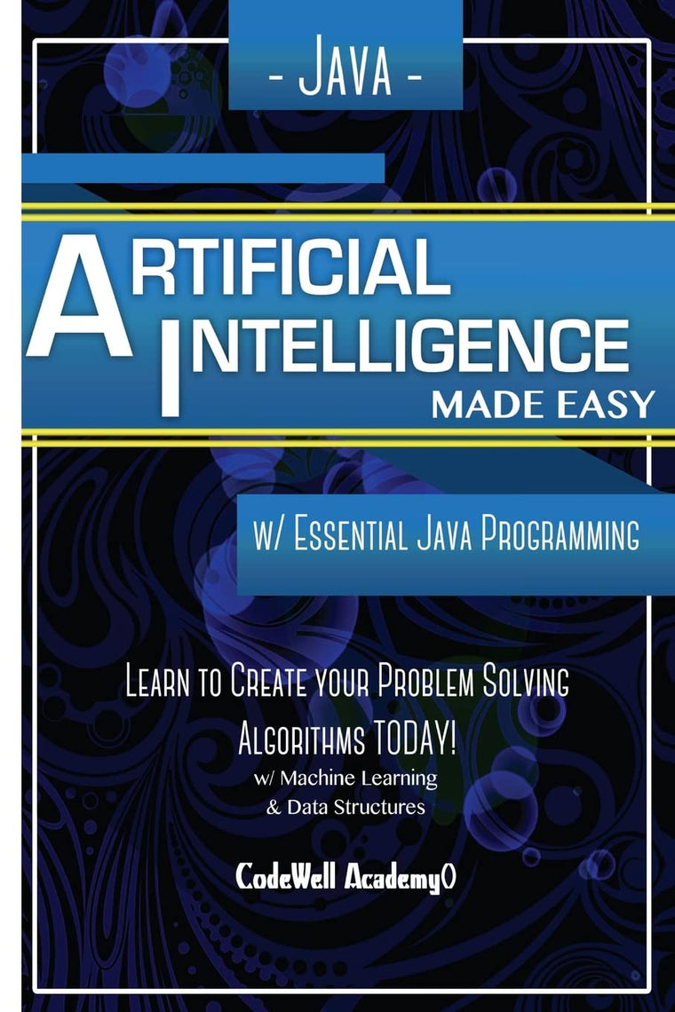 Java Artificial Intelligence: Made Easy, w/ Java Programming; Learn to Create your * Problem Solving * Algorithms! TODAY! w/ Machine Learning & Data ... engineering, r programming, iOS development)