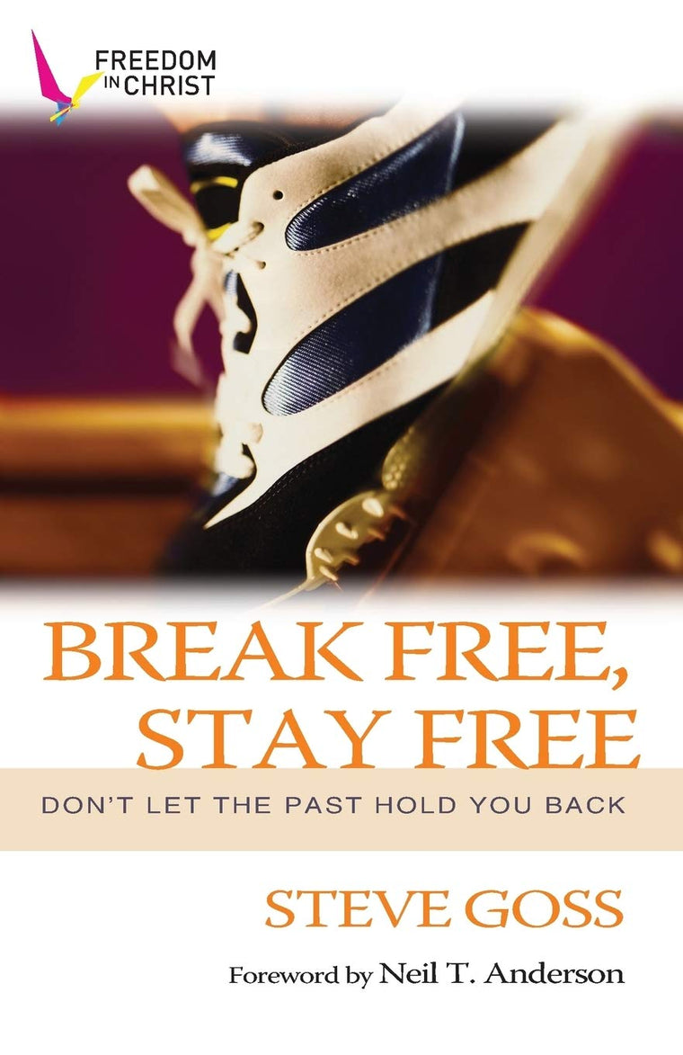 Break Free, Stay Free: Don'T Let The Past Hold You Back