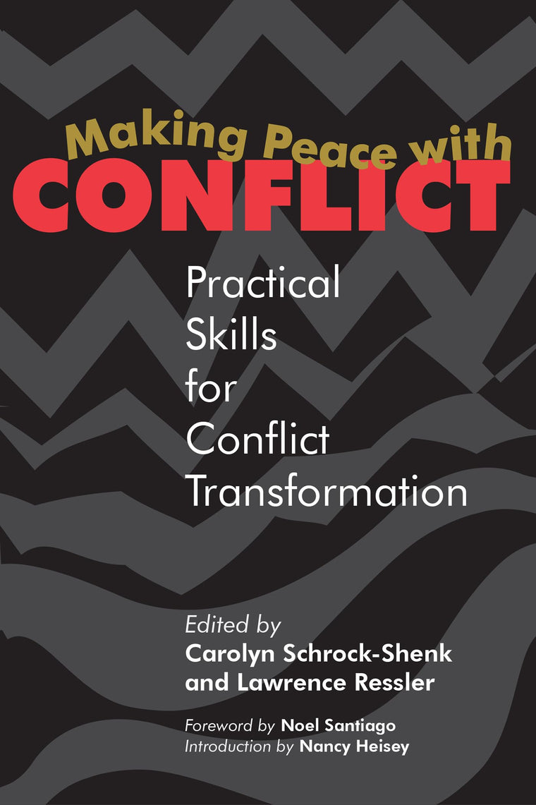 Making Peace with Conflict: Practical Skills for Conflict Transformation