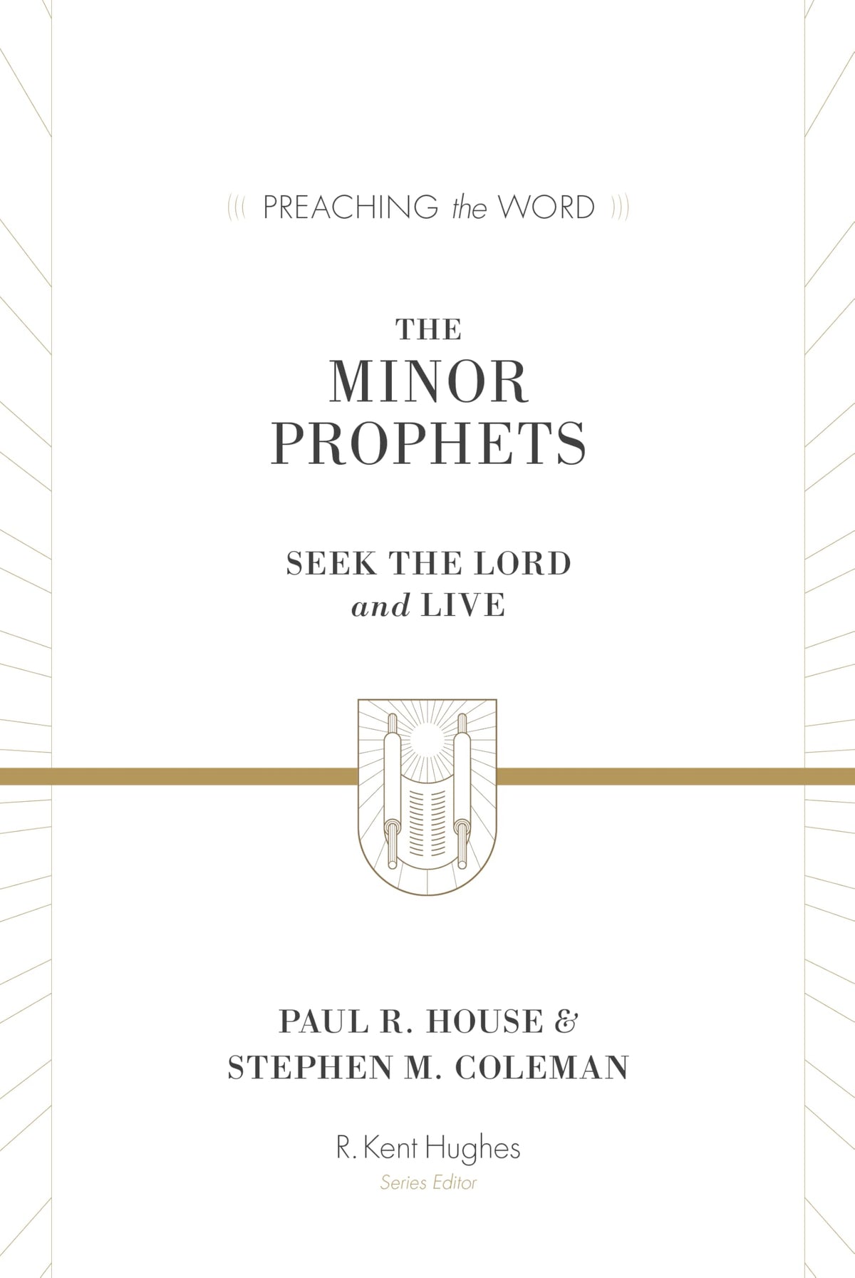 The Minor Prophets: Seek the Lord and Live (Preaching the Word Commentary)