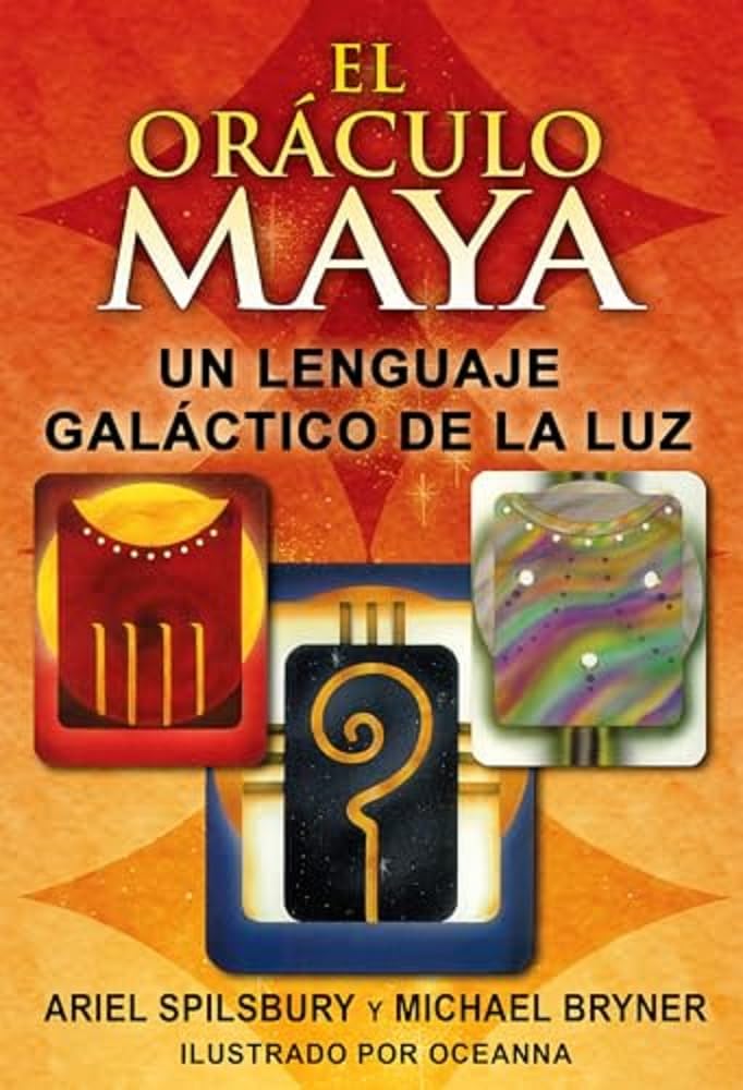 El oráculo maya: Un lenguaje galáctico de la luz (Spanish Edition)