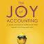 The Joy of Accounting: A Game-Changing Approach That Makes Accounting Easy