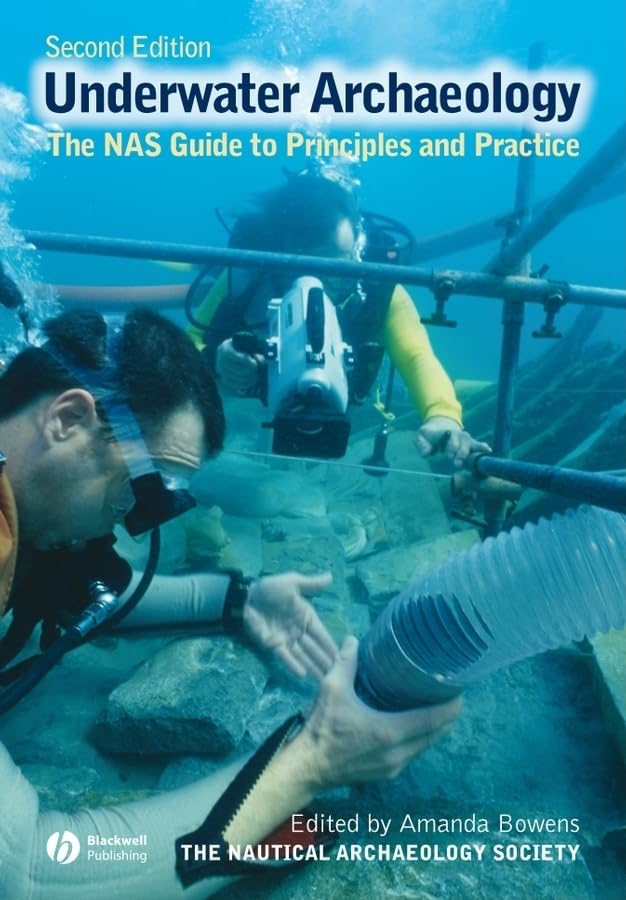 Underwater Archaeology: The NAS Guide to Principles and Practice, 2nd Edition