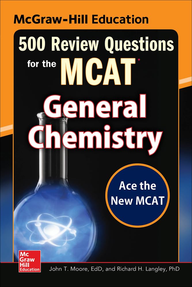 McGraw-Hill Education 500 Review Questions for the MCAT: General Chemistry (Mcgraw-hill's 500 Questions)