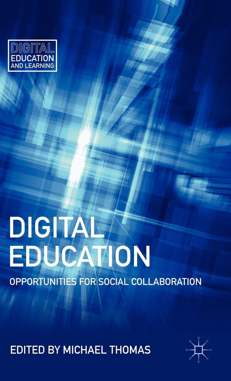 Digital Education: Opportunities for Social Collaboration (Digital Education and Learning)