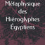 Le Langage Métaphysique des Hiéroglyphes Égyptiens (French Edition)