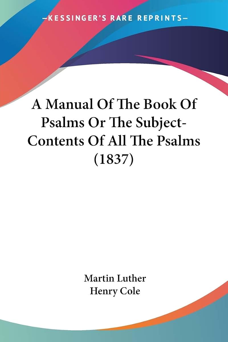 A Manual Of The Book Of Psalms Or The Subject-Contents Of All The Psalms (1837)