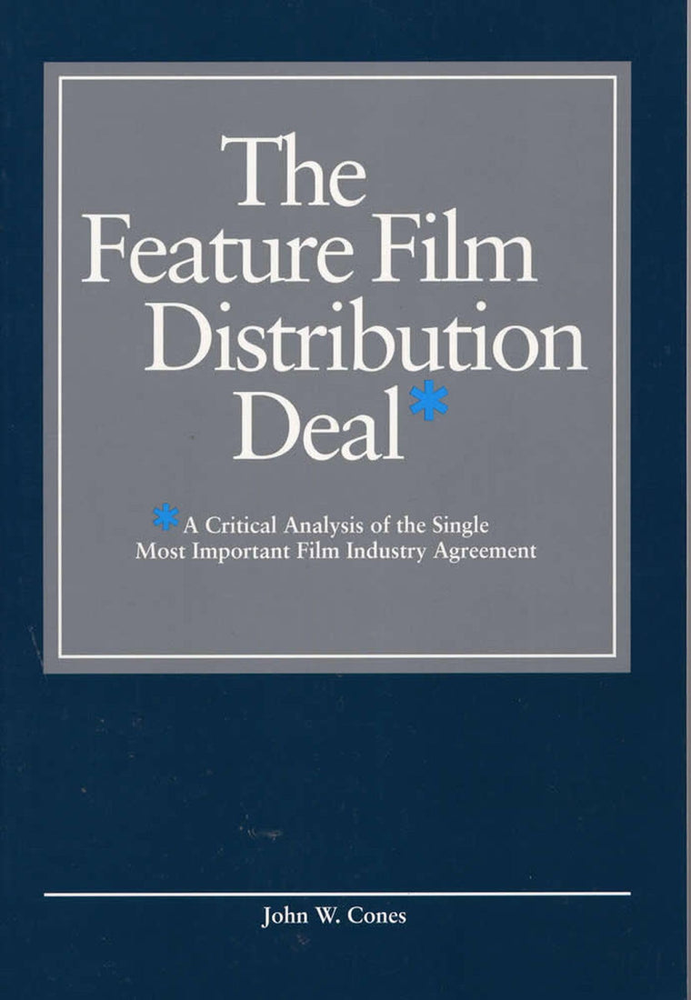 The Feature Film Distribution Deal: A Critical Analysis of the Single Most Important Film Industry Agreement