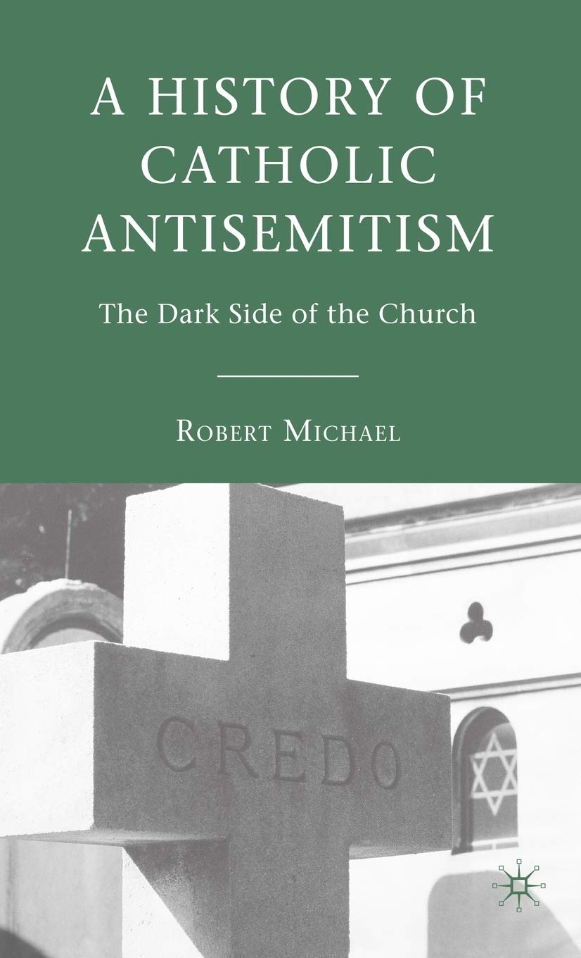 A History of Catholic Antisemitism: The Dark Side of the Church