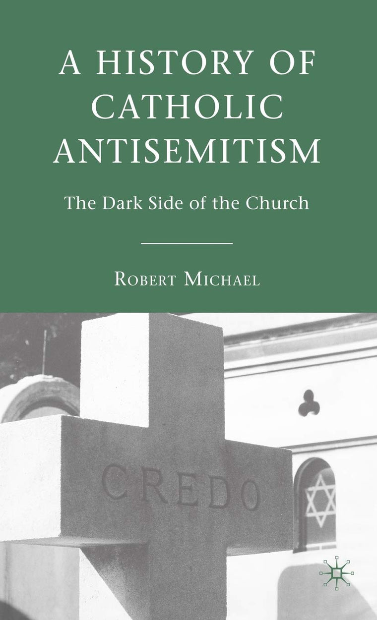A History of Catholic Antisemitism: The Dark Side of the Church