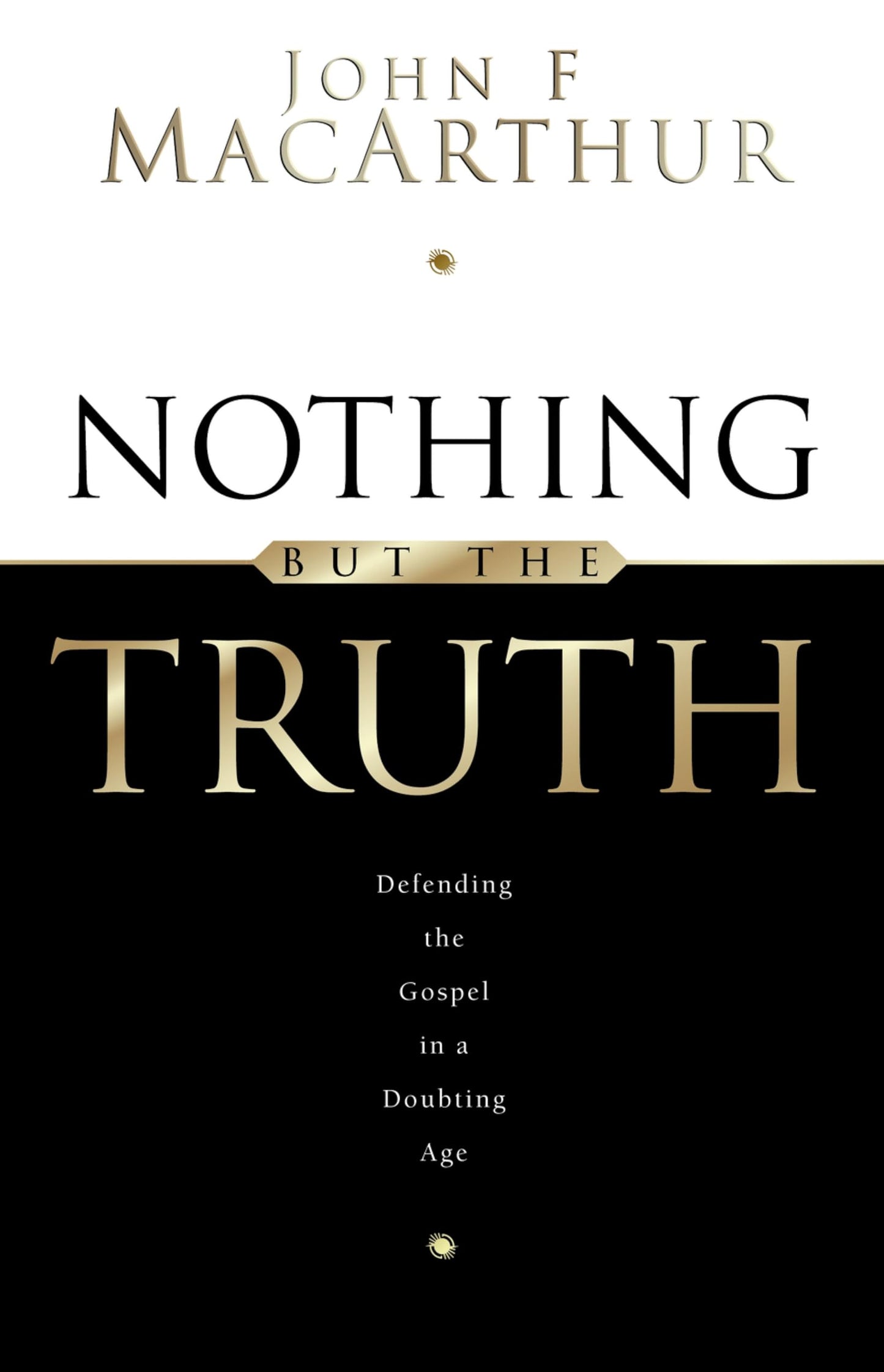 Nothing But the Truth: Upholding the Gospel in a Doubting Age