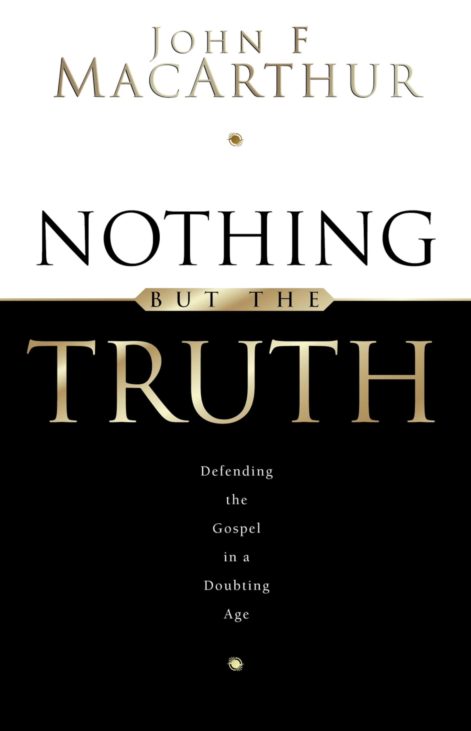 Nothing But the Truth: Upholding the Gospel in a Doubting Age