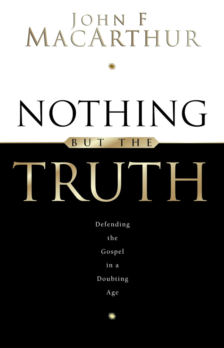 Nothing But the Truth: Upholding the Gospel in a Doubting Age