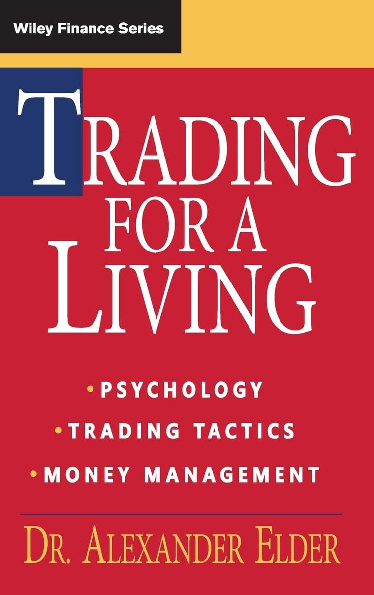 Trading for a Living: Psychology, Trading Tactics, Money Man