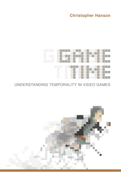 Game Time: Understanding Temporality in Video Games (Digital Game Studies)