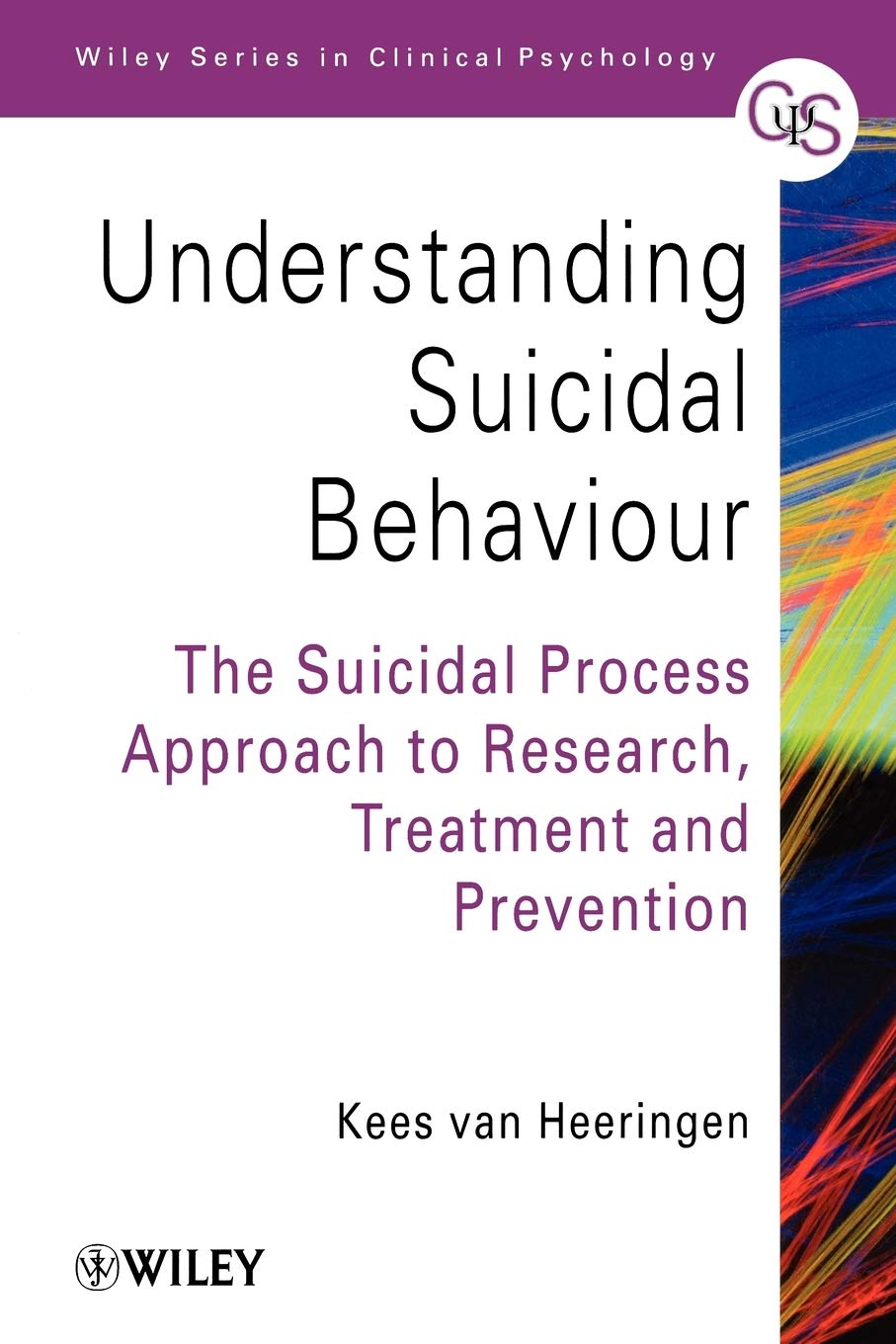 Understanding Suicidal Behaviour: The Suicidal Process Approach to Research, Treatment and Prevention (Wiley Series in Clinical Psychology)