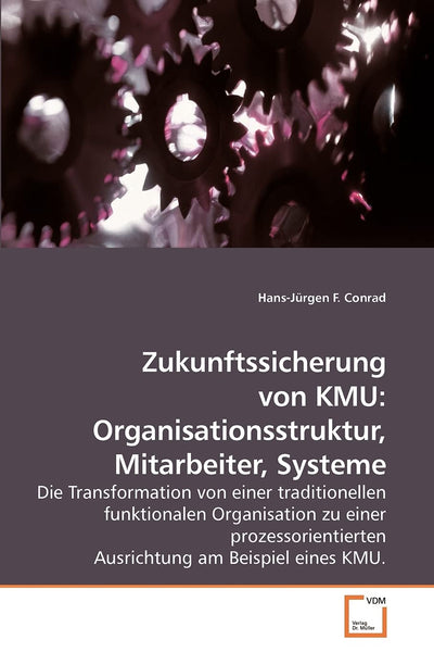 Zukunftssicherung von KMU: Organisationsstruktur, Mitarbeiter, Systeme (German Edition)