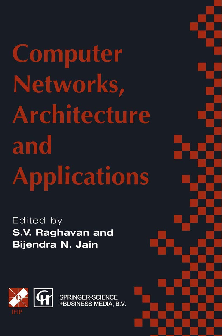 Computer Networks, Architecture and Applications: Proceedings of the IFIP TC6 conference 1994 (IFIP Advances in Information and Communication Technology)
