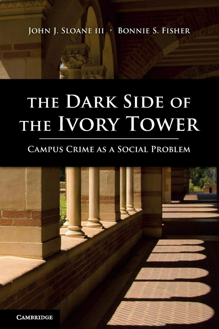 The Dark Side of the Ivory Tower: Campus Crime as a Social Problem