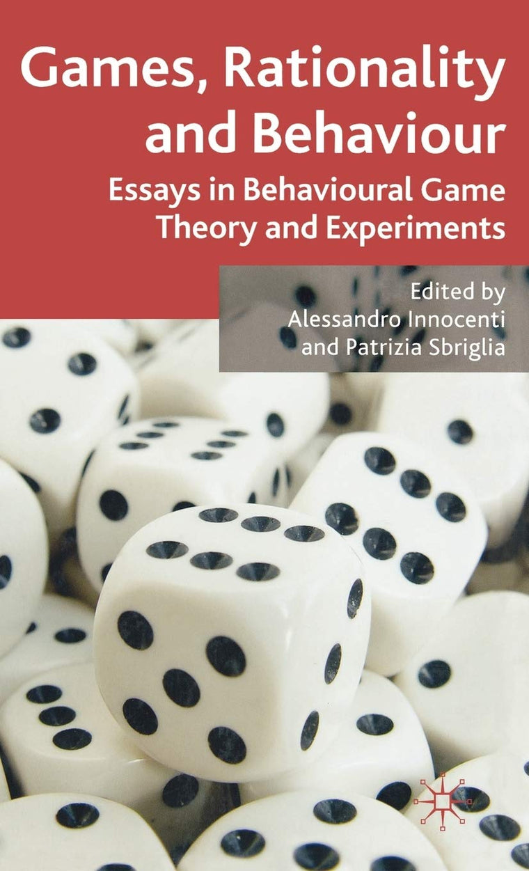 Games, Rationality and Behaviour: Essays on Behavioural Game Theory and Experiments