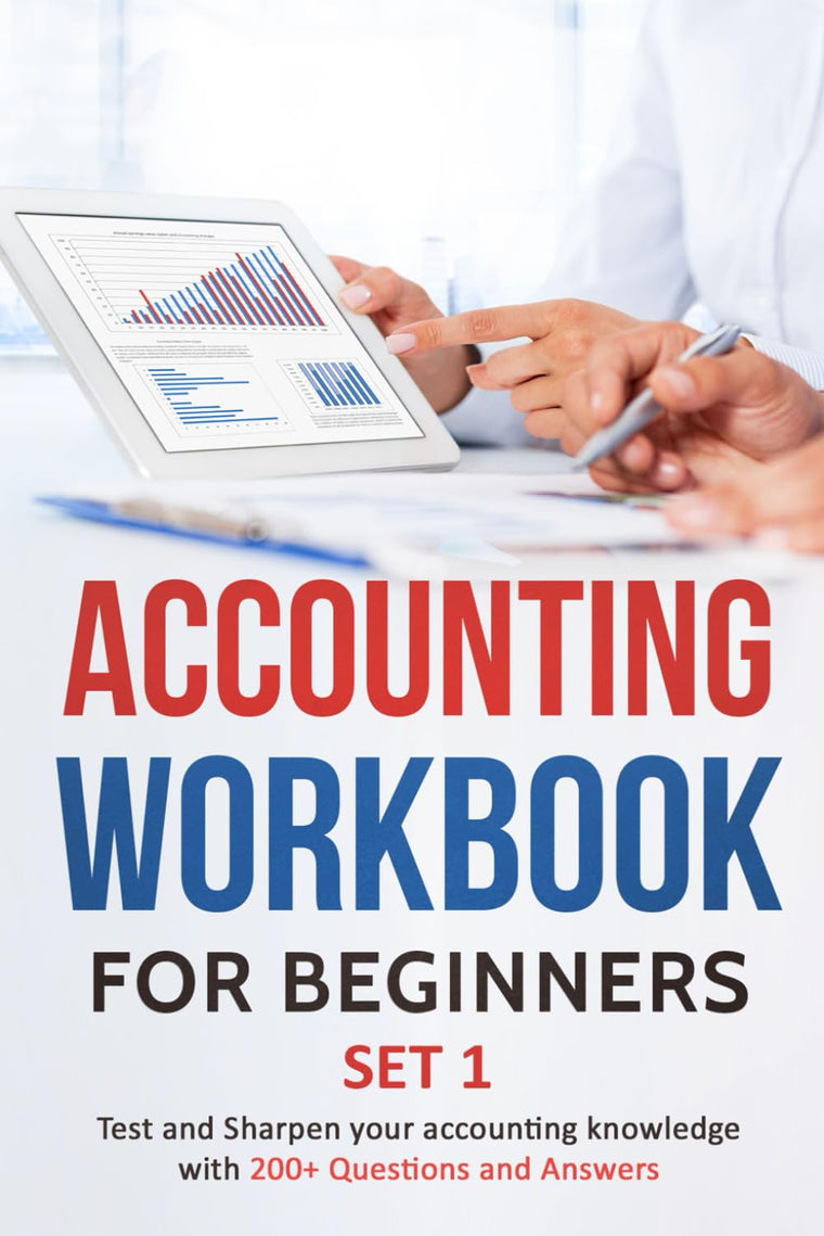 Accounting Workbook for Beginners - Set 1: Test and Sharpen your accounting knowledge with 200+ Questions and Answers