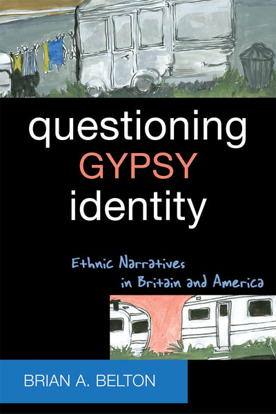 Questioning Gypsy Identity: Ethnic Narratives in Britain and America