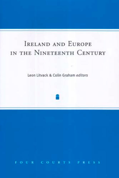 Ireland and Europe in the Nineteenth Century (Nineteenth-Century Ireland)