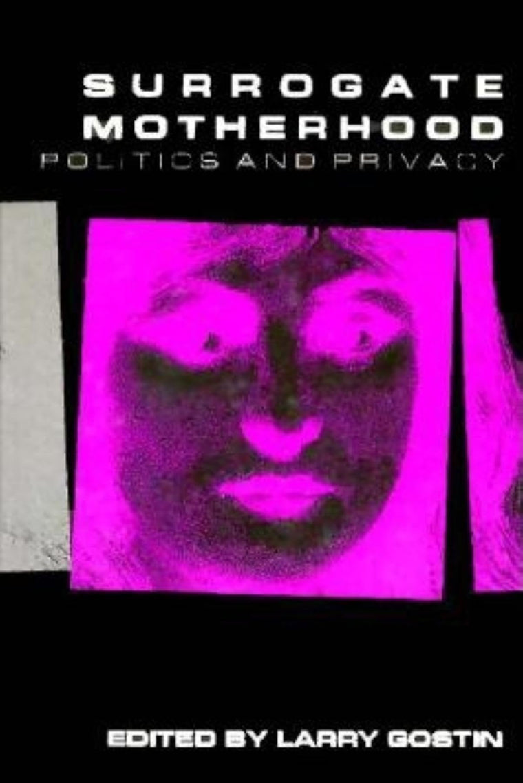 Surrogate Motherhood: Politics and Privacy (Medical Ethics)