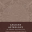 Ancient Astrology in Theory and Practice: A Manual of Traditional Techniques, Volume II: Delineating Planetary Meaning