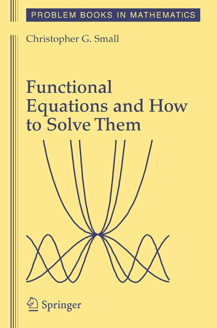 Functional Equations and How to Solve Them (Problem Books in Mathematics)