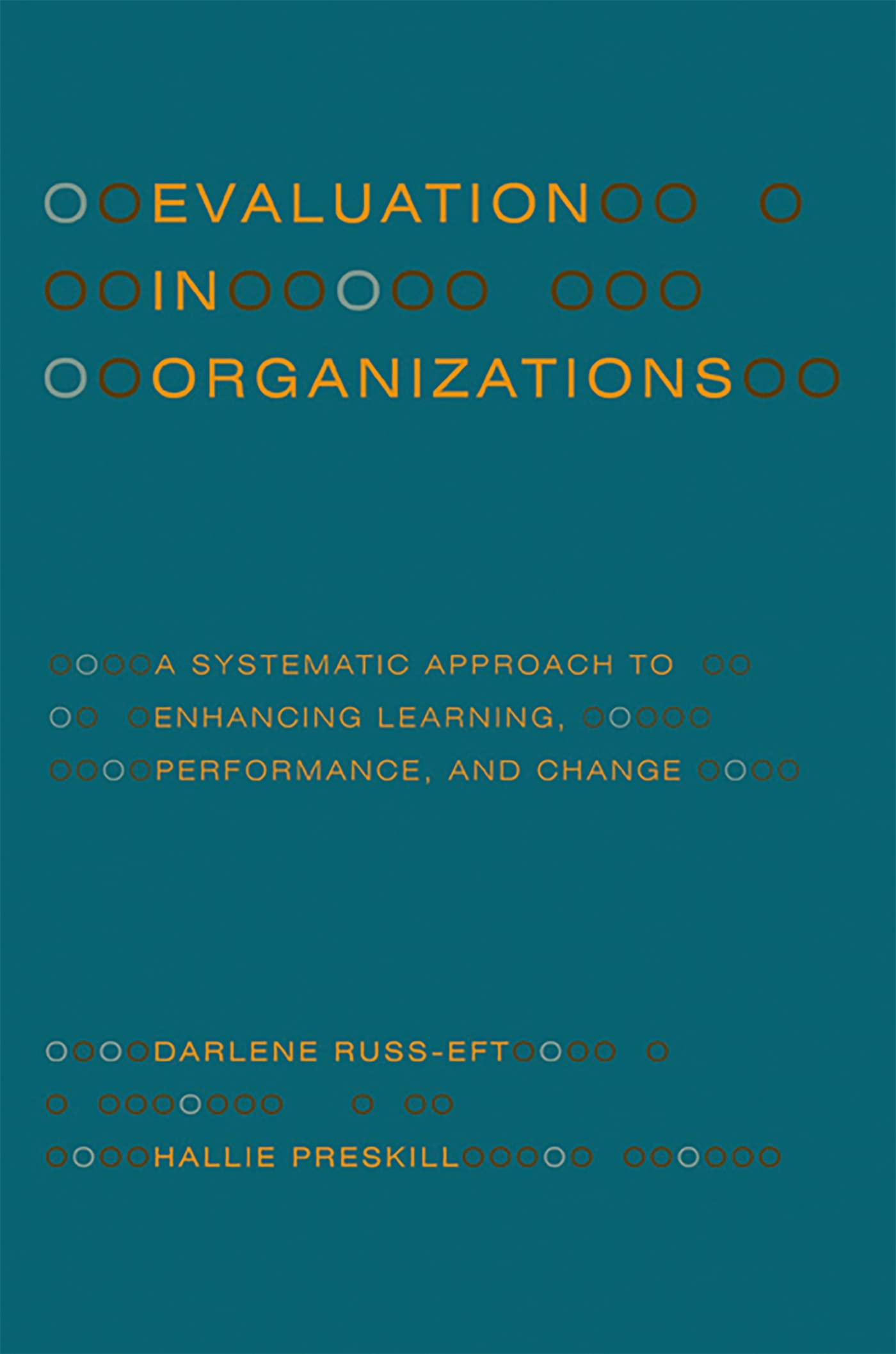 Evaluation in Organizations: A Systematic Approach to Enhancing Learning, Performance, and Change