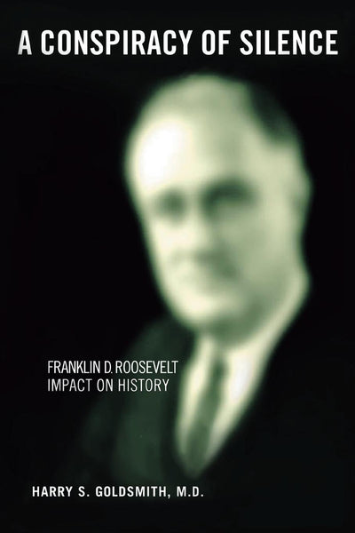 A Conspiracy of Silence: Franklin D. Roosevelt Impact on History