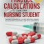 Practice Calculations for the Nursing Student: Solving Fundamental, IV, and Pediatric Dosage Calculations Accurately and with Confidence