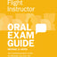 Flight Instructor Oral Exam Guide: The comprehensive guide to prepare you for the FAA checkride (Oral Exam Guide Series)
