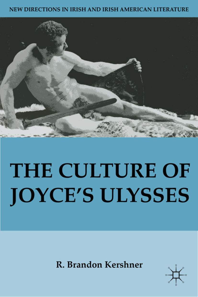 The Culture of Joyces Ulysses (New Directions in Irish and Irish American Literature)