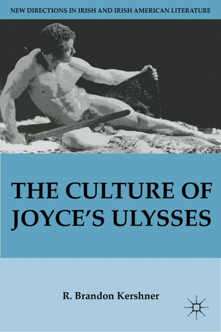 The Culture of Joyces Ulysses (New Directions in Irish and Irish American Literature)