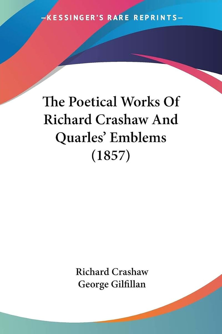 The Poetical Works Of Richard Crashaw And Quarles' Emblems (1857)