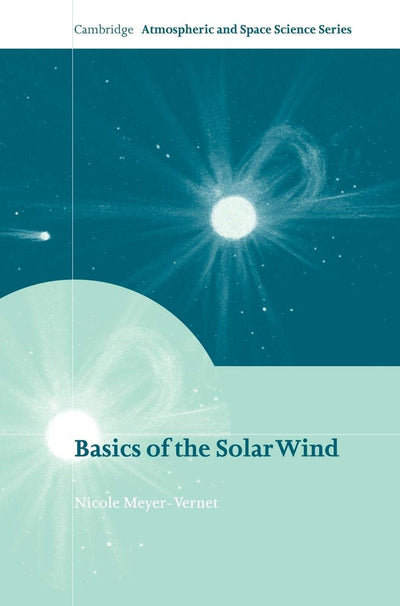 Basics of the Solar Wind (Cambridge Atmospheric and Space Science Series)