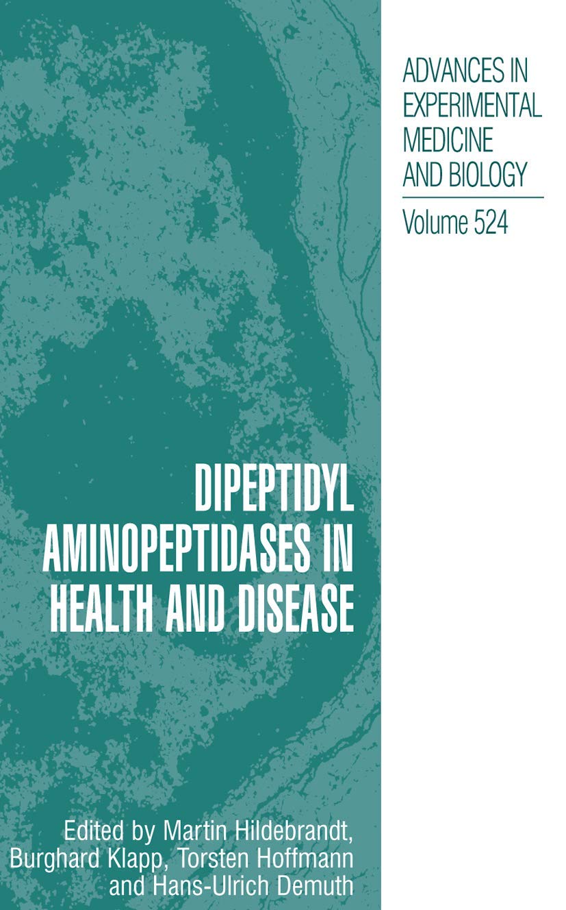 Dipeptidyl Aminopeptidases in Health and Disease (Advances in Experimental Medicine and Biology, 524)