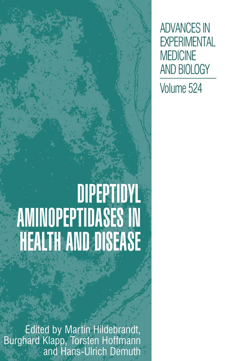 Dipeptidyl Aminopeptidases in Health and Disease (Advances in Experimental Medicine and Biology, 524)