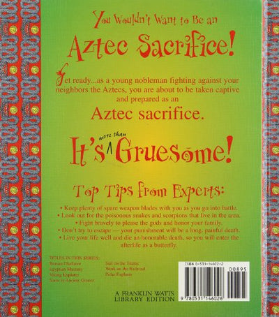 You Wouldn't Want to Be an Aztec Sacrifice: Gruesome Things You'd Rather Not Know