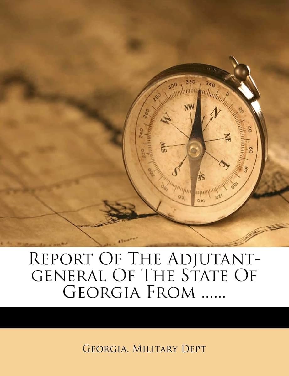 Report of the Adjutant-General of the State of Georgia from ......