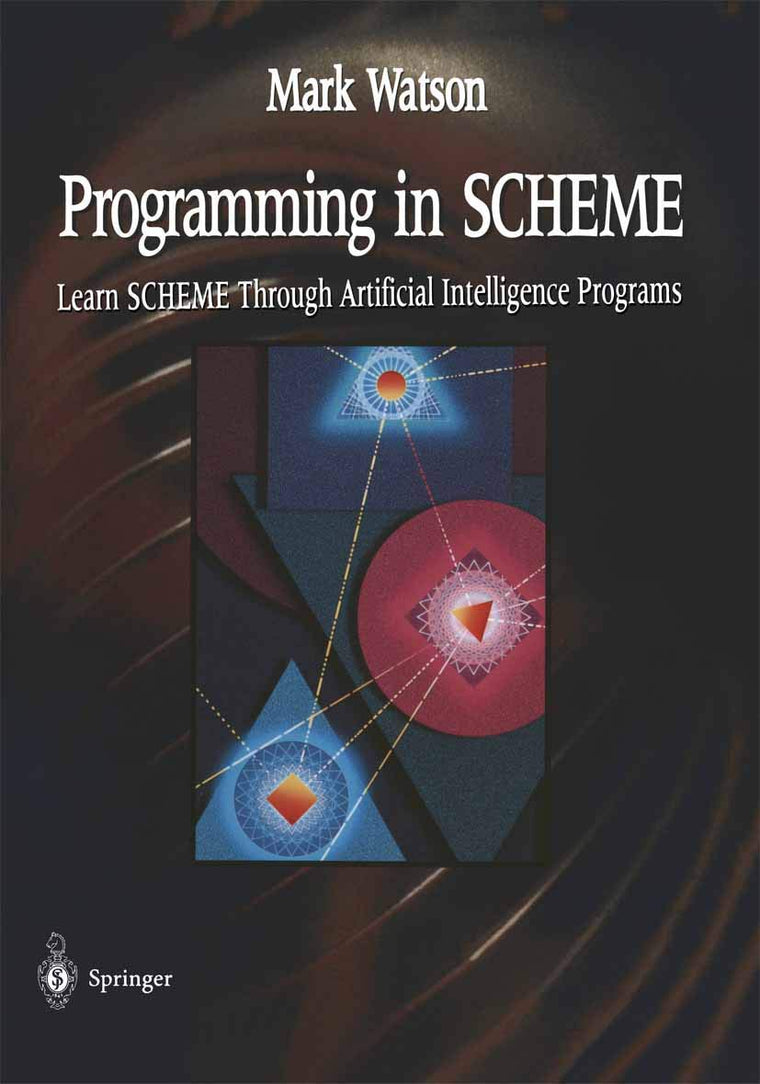 Programming in SCHEME: Learn SHEME Through Artificial Intelligence Programs