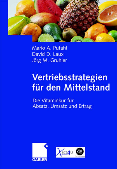 Vertriebsstrategien fr den Mittelstand: Die Vitaminkur fr Absatz, Umsatz und Ertrag (German Edition)