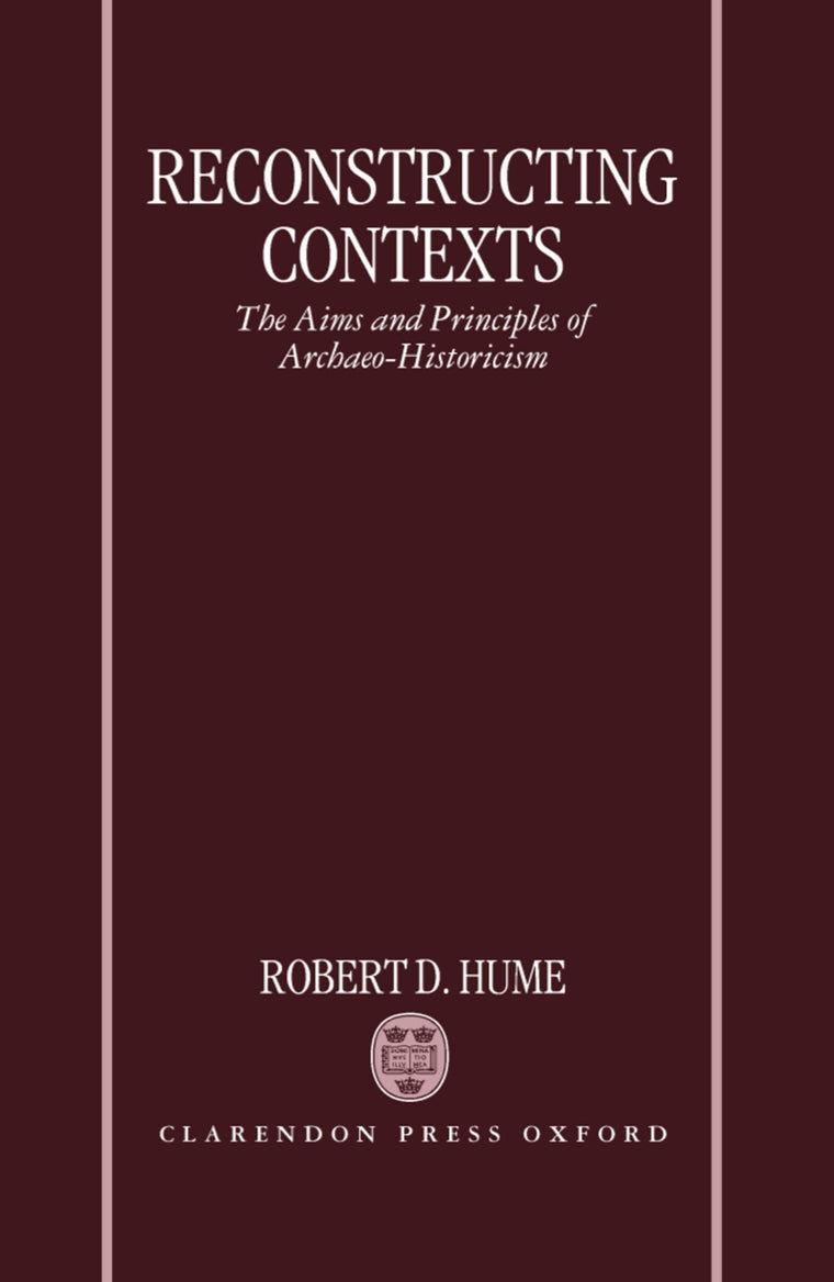 Reconstructing Contexts: The Aims and Principles of Archaeo-Historicism
