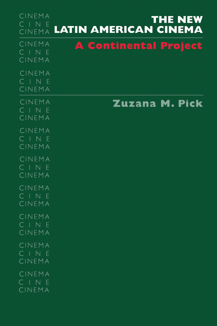 The New Latin American Cinema: A Continental Project (Texas Film and Media Studies Series)